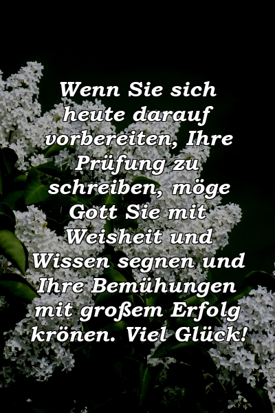 Wenn Sie sich heute darauf vorbereiten, Ihre Prüfung zu schreiben, möge Gott Sie mit Weisheit und Wissen segnen und Ihre Bemühungen mit großem Erfolg krönen. Viel Glück!