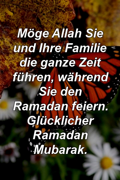 Möge Allah Sie und Ihre Familie die ganze Zeit führen, während Sie den Ramadan feiern. Glücklicher Ramadan Mubarak.