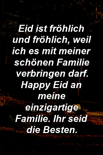 Eid ist fröhlich und fröhlich, weil ich es mit meiner schönen Familie verbringen darf. Happy Eid an meine einzigartige Familie. Ihr seid die Besten.