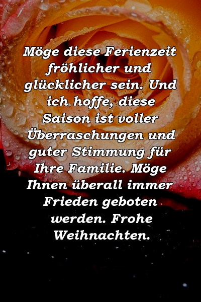 Möge diese Ferienzeit fröhlicher und glücklicher sein. Und ich hoffe, diese Saison ist voller Überraschungen und guter Stimmung für Ihre Familie. Möge Ihnen überall immer Frieden geboten werden. Frohe Weihnachten.