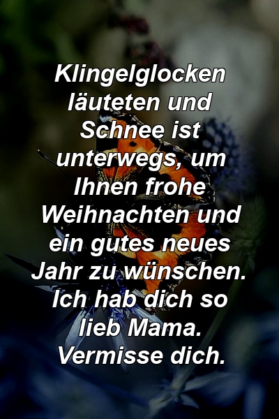 Klingelglocken läuteten und Schnee ist unterwegs, um Ihnen frohe Weihnachten und ein gutes neues Jahr zu wünschen. Ich hab dich so lieb Mama. Vermisse dich.