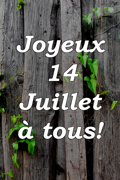 Joyeux 14 Juillet à tous!