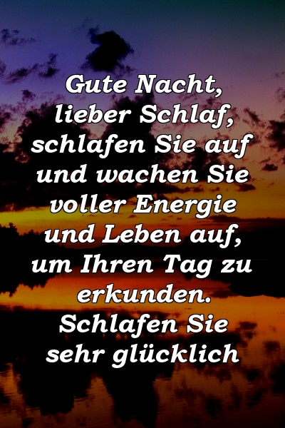 Gute Nacht, lieber Schlaf, schlafen Sie auf und wachen Sie voller Energie und Leben auf, um Ihren Tag zu erkunden. Schlafen Sie sehr glücklich